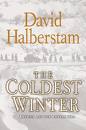 The Coldest Winter: America and the Korean War--David Halberstam